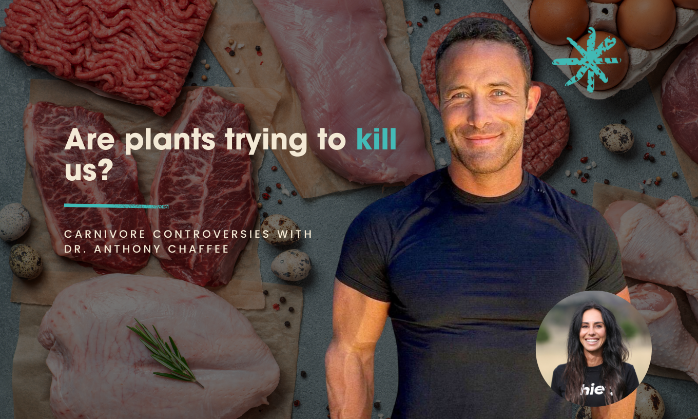 Are plants trying to kill us? Carnivore controversies with Dr. Anthony Chaffee