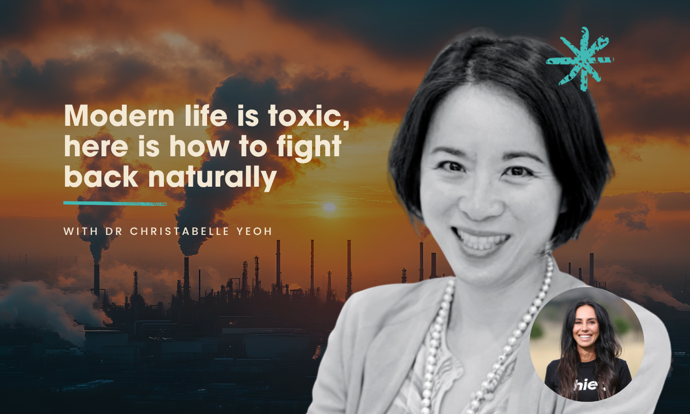 Modern life is toxic, here’s how to fight back naturally with Dr Christabelle Yeoh
