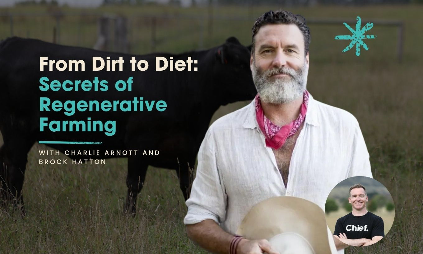From-Dirt-to-Diet-Secrets-of-Regenerative-Farming-with-Charlie-Arnott-and-Brock-Hatton Chief Nutrition