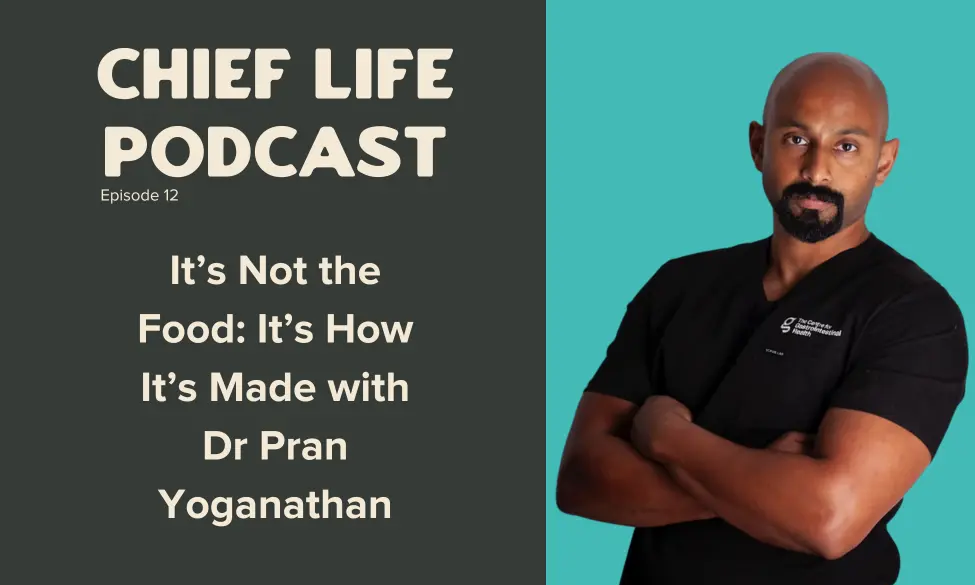 It-s-Not-the-Food-It-s-How-It-s-Made-with-Dr-Pran-Yoganathan Chief Nutrition