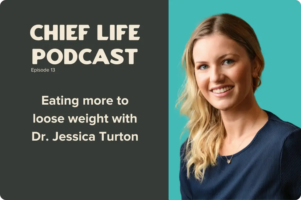 Eating-more-to-lose-weight-with-Dr.-Jessica-Turton Chief Nutrition