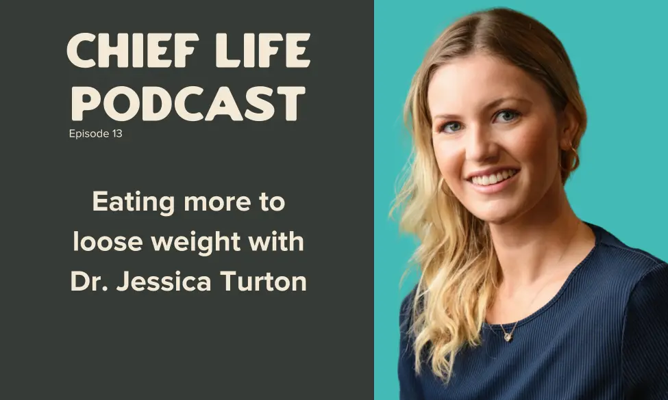 Eating-more-to-lose-weight-with-Dr.-Jessica-Turton Chief Nutrition